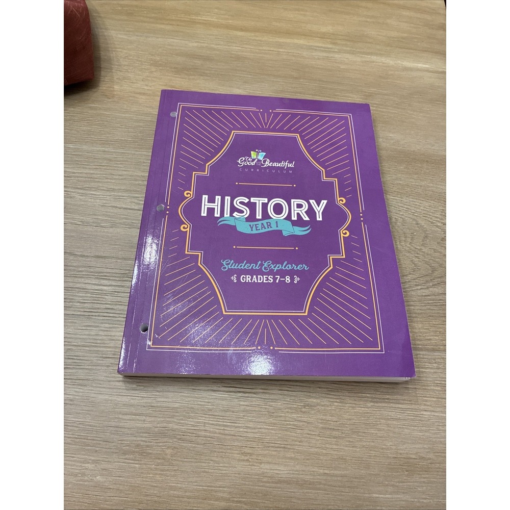 GOOD AND BEAUTIFUL Curriculum HISTORY Year 1 STUDENT EXPLORER grade 7-8 unused